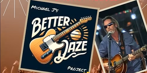 Michael J with Better Daze Project