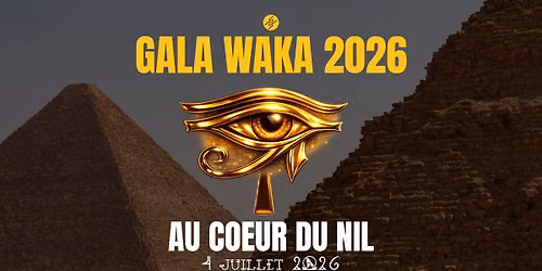 GALA WAKA 2026 : AU COEUR DU NIL