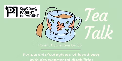 Skagit P2P: IN-PERSON Tea Talk Parent\/Caregiver EVENING Connection