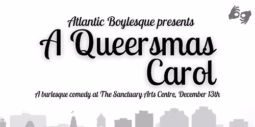 Atlantic Boylesque presents A Queersmas Carol