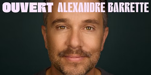 Alexandre Barrette \u00e0 Laval | Salle Andr\u00e9-Mathieu