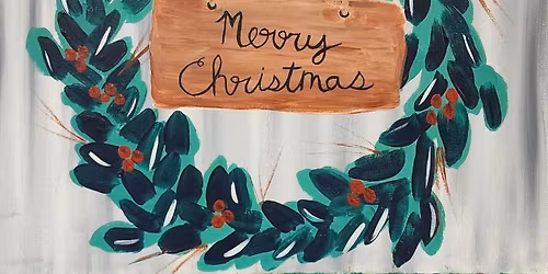 \u2728 Merry & Bright Holiday Season Savings! - Christmas Wreath Canvas Paint & Sip Class