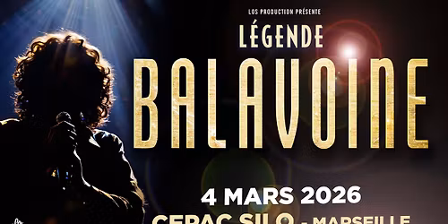 L\u00c9GENDE BALAVOINE \u2022 MARSEILLE \u2022 CEPAC SILO \u2022 4 MARS 2026