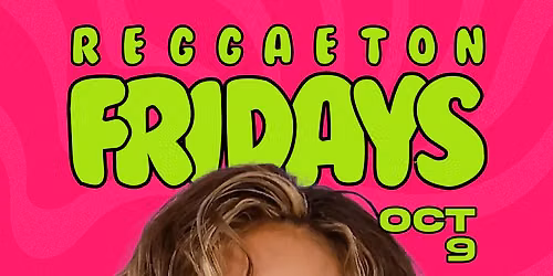 Reggaeton Fridays (21+)