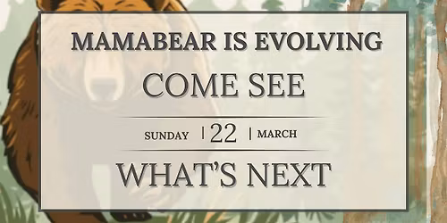 MAMABEAR IS EVOLVING - COME SEE WHAT'S NEXT!
