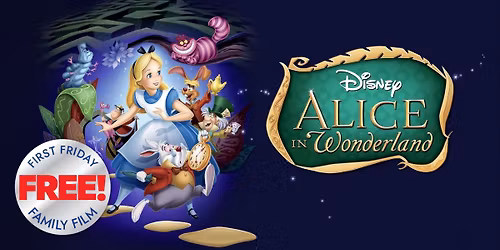 First Friday Free Family Film: ALICE IN WONDERLAND (1951) 75th Anniversary