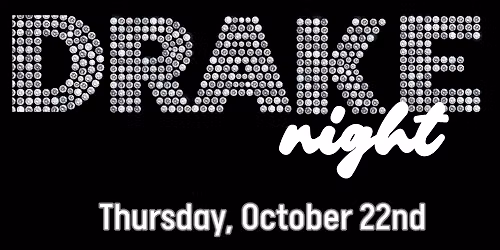 Thirsty Thursday: DRAKE NIGHT