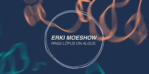 ERKI MOESHOW 2026