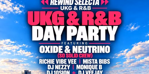 Rewind Selecta UKG & R&B Day Party Oxide&Neutrino - Cardiff