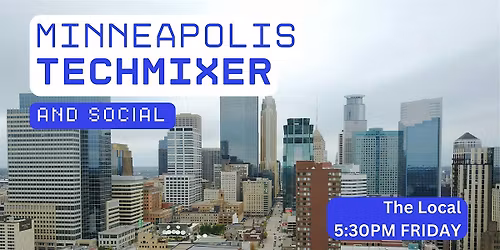 Minneapolis Tech Mixer and Social (Tech \/ AI \/ Data \/ IT) \u2728
