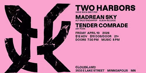 Two Harbors, Madrean Sky, Tender Comrade 