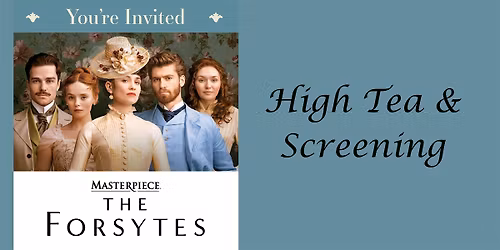 High Tea with Special Guest & The Forsytes Premiere Screening