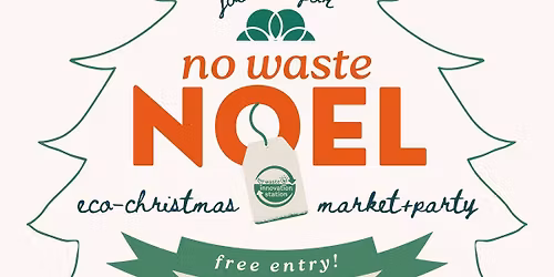 No Waste Noel - Eco Christmas Market and Party