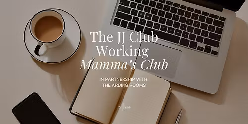 The JJ Club | Working Mamma's Club in partnership with The Arding Rooms