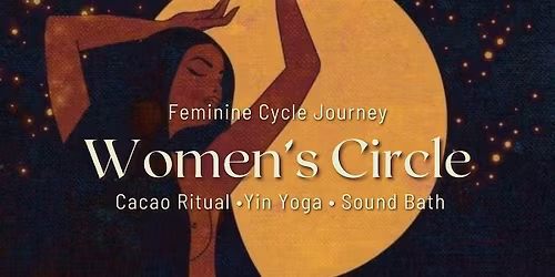 Women's Circle: Cacao Ritual, Yin Yoga &  Sound Bath