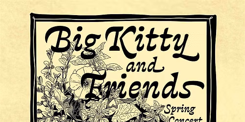 Big Kitty & Friends - Spring Concert Event