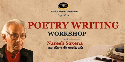 Poetry Writing Workshop with Naresh Saxena