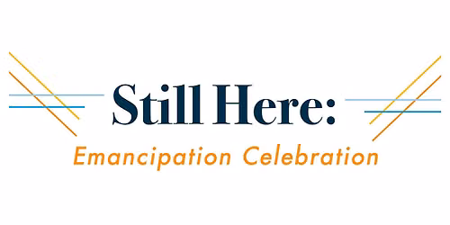 Still Here: Emancipation Celebration