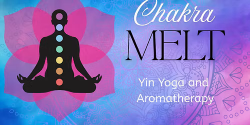 Chakra Melt: Yin Yoga and Aromatherapy