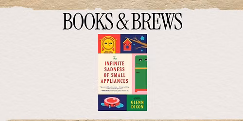 Books & Brews: The Infinite Sadness of Small Appliances
