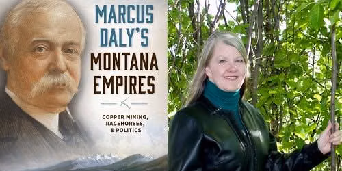 Marcus Daly & Patsy Clark: Mining Magnates Who Shaped the West