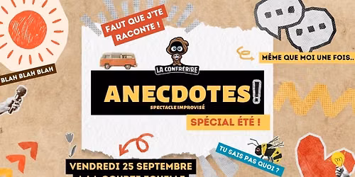 Anecdotes sp\u00e9cial \u00e9t\u00e9 - Spectacle d'improvisation 
