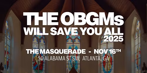 THE OBGMs WILL SAVE ATLANTA