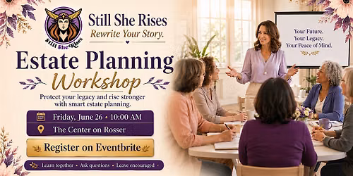 Still She Rises | Estate Planning Workshop