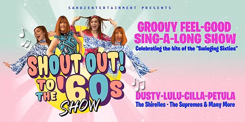 SHOUT OUT to the 60s - Colchester - 19th February 2026 - 7.45 pm