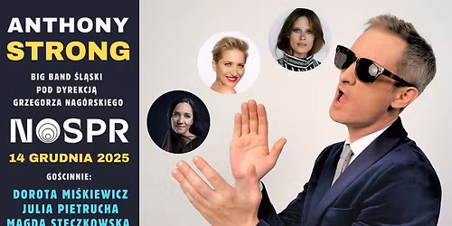 Anthony Strong & Big Band \u015al\u0105ski, go\u015bcinnie: D. Mi\u015bkiewicz, J. Pietrucha, M. Steczkowska