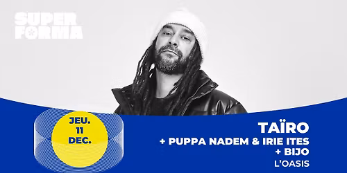 Ta\u00efro + Puppa Nadem & Irie Ites + Bijo | L'Oasis - Le Mans