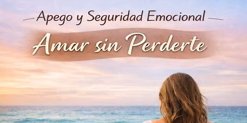 Amar Sin Perderte: Apego y regulaci\u00f3n emocional