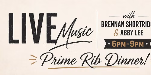 Prime Rib & Live Music with Brennan Shortridge & Abby Lee