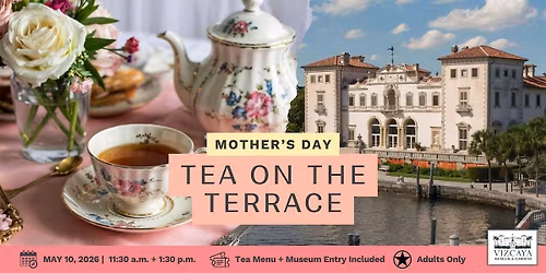 Vizcaya Mother's Day Tea on the Terrace | Museum Day with Mom
