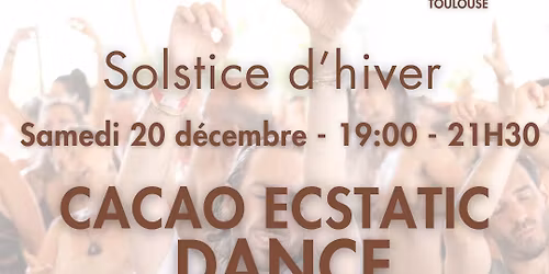 Cacao Ecstatic Dance Toulouse - Yule Solstice Hiver