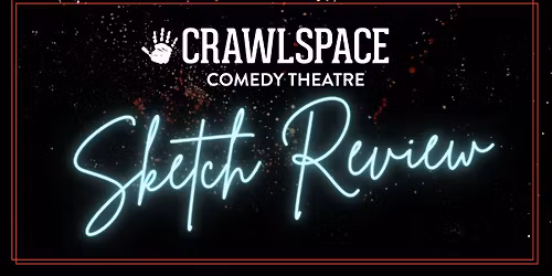 Crawlspace Comedy Theatre Sketch Review