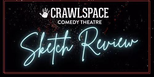 Crawlspace Comedy Theatre Sketch Review