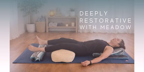Deeply Restorative with Meadow
