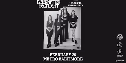 BLACKWATER HOLYLIGHT w\/ Glassing and Josephine Olivia @ Metro Baltimore 
