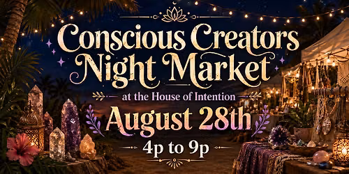 Conscious Creators Night Market at the House of Intention