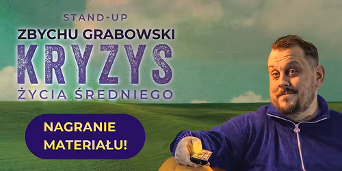 WARSZAWA! Stand-up: Zbychu Grabowski w programie "Kryzys \u017cycia \u015bredniego" (NAGRANIE MATERIA\u0141U)