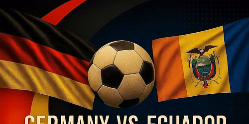 World Cup Watch Party: Germany v Ecuador