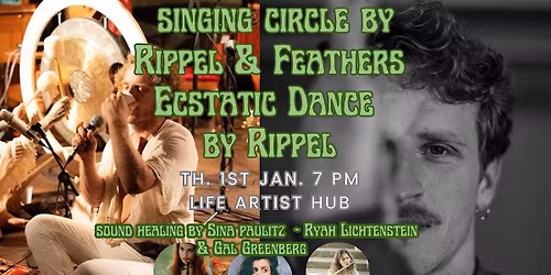 New Years Ecstatic Dance & Singing Concert (Rippel & Feathers)