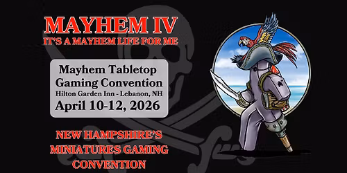 MAYHEM IV - It's a Mayhem Life for Me! - Tabletop Gaming Convention