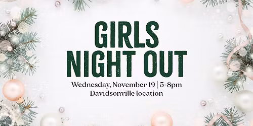 Holiday Girls Night Out at Homestead Gardens