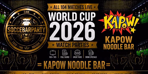 FIFA World Cup 2026 Watch Parties \u2013 Matches LIVE at Kapow Noodle Bar
