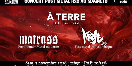 Concert Post metal HxC au Magn\u00e9to, avec \u00c0 Terre, Matrass et Kraft 3.0
