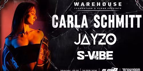 WAREHOUSE | CARLA SCHMITT (FR)| JAYZO (NL) | S-VIBE (SE) TECHNO YARD \u00d7 PLAN B MALM\u00d6