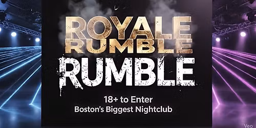 ROYALE RUMBLE - END OF SEMESTER PARTY EDM MASHUPS @ ROYALE - 18+ | 21+