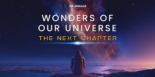 Wonders of Our Universe - The Next Chapter